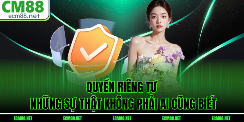 Quyền Riêng Tư – Những Sự Thật Không Phải Ai Cũng Biết